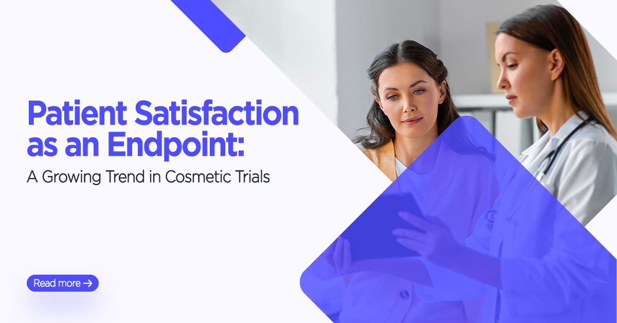 Patient Satisfaction as an Endpoint: A Growing Trend in Cosmetic Trials