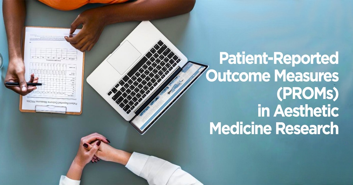 Patient-Reported Outcome Measures (PROMs) in Aesthetic Medicine Research