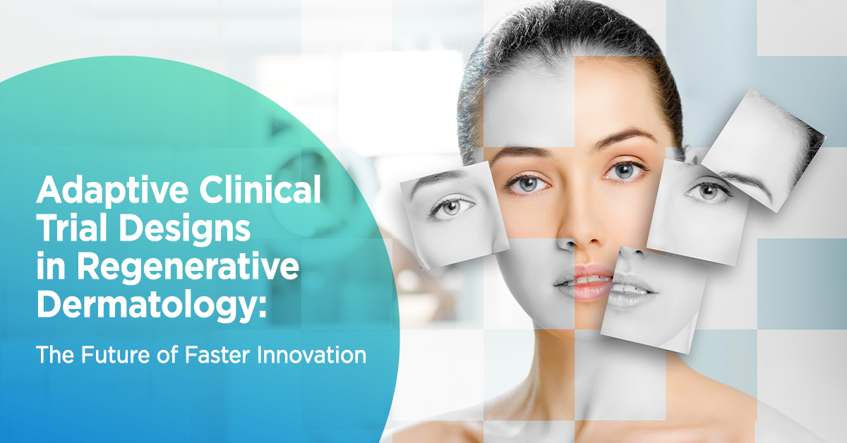Adaptive Clinical Trial Designs in Regenerative Dermatology: The Future of Faster Innovation